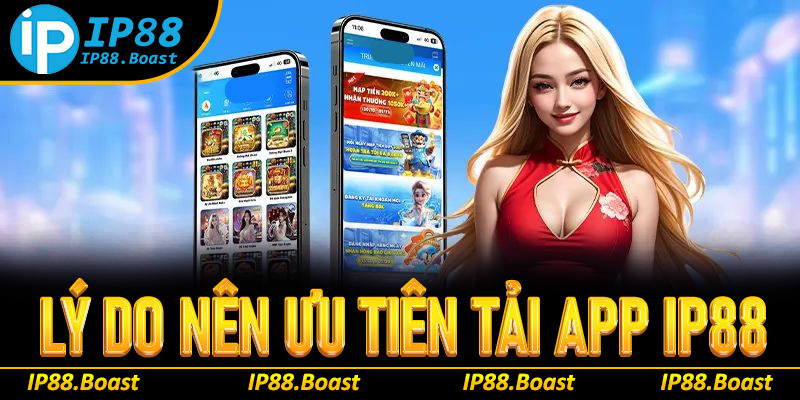 Lý do nên ưu tiên tải App IP88