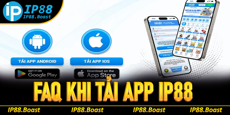 FAQ khi tải app IP88
