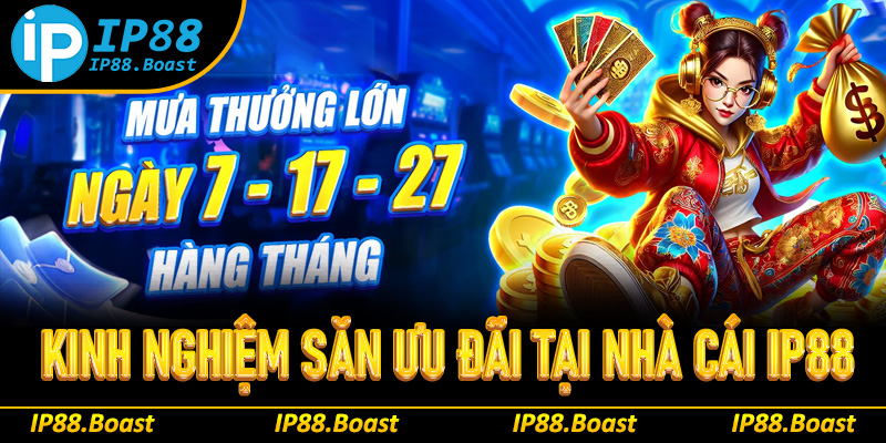 Kinh nghiệm săn ưu đãi tại nhà cái IP88